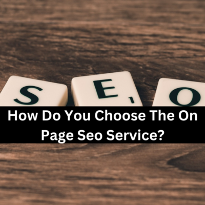 How Do You Choose The On Page Seo Service?