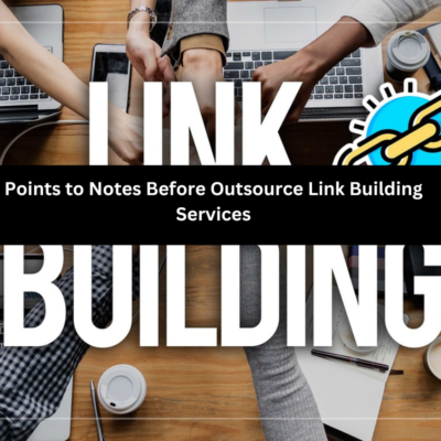 Points to Notes Before Outsource Link Building Services 