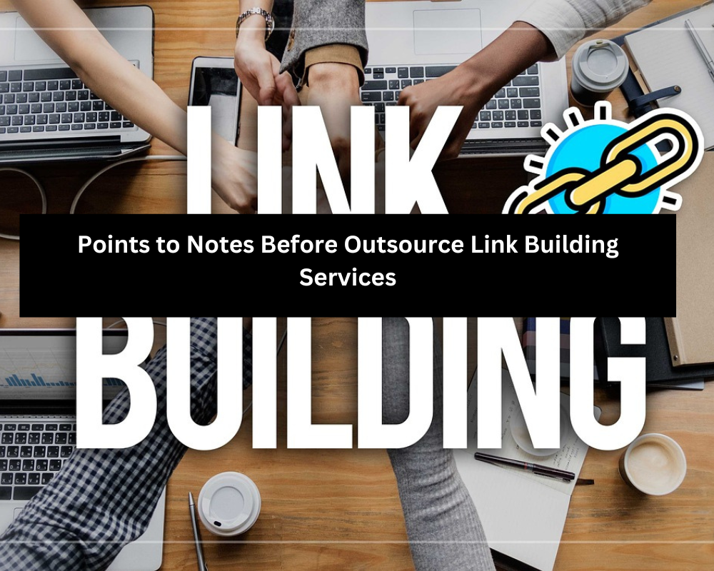 Points to Notes Before Outsource Link Building Services 