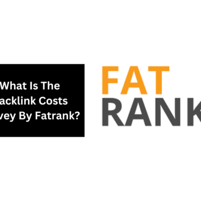 What Is The Backlink Costs Survey By Fatrank?