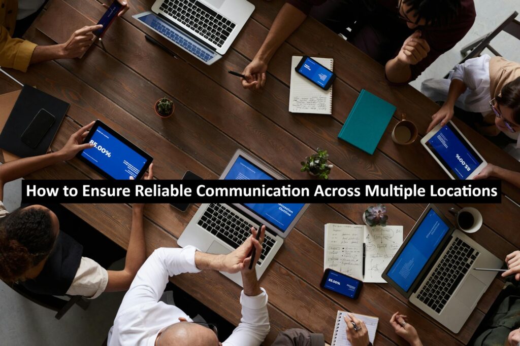 Reliable Communication Across Multiple Locations