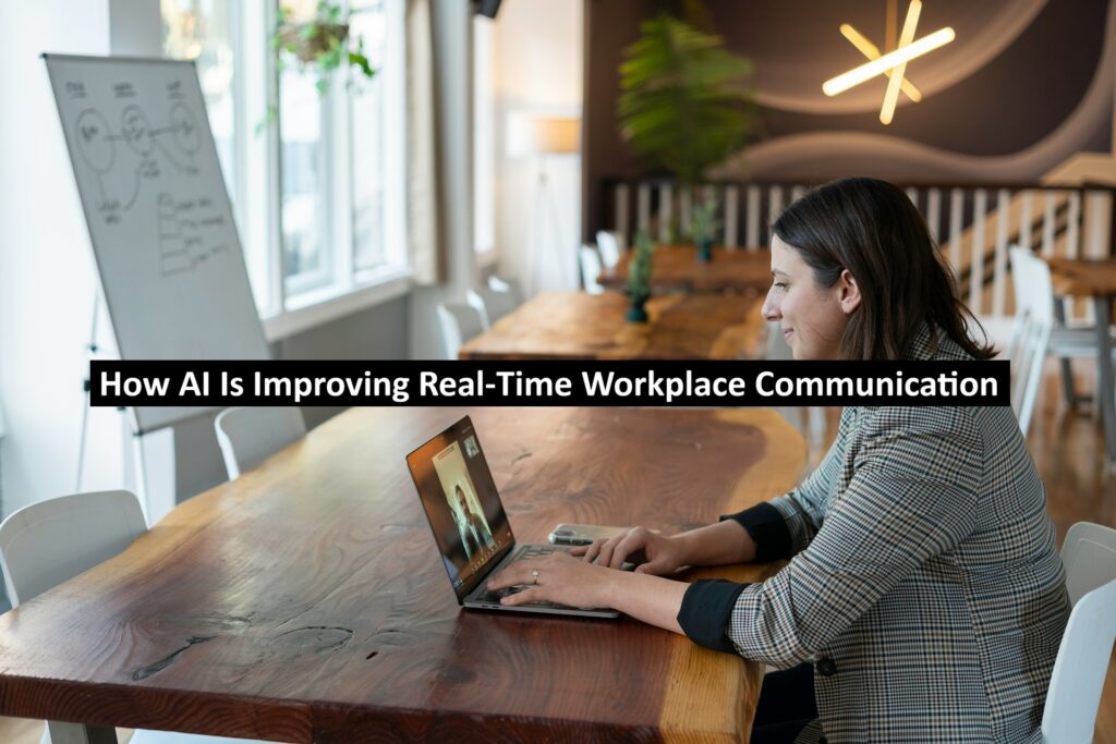 How AI Is Improving Real-Time Workplace Communication