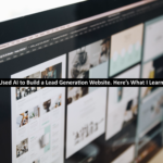 I Used AI to Build a Lead Generation Website. Here’s What I Learned